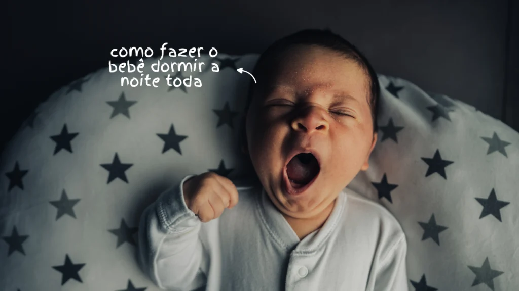 Como Fazer O Bebê Dormir a Noite Toda – 7 Passos Importantes